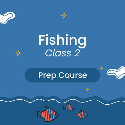Fishing (Class 2 - Deck) Prep Course